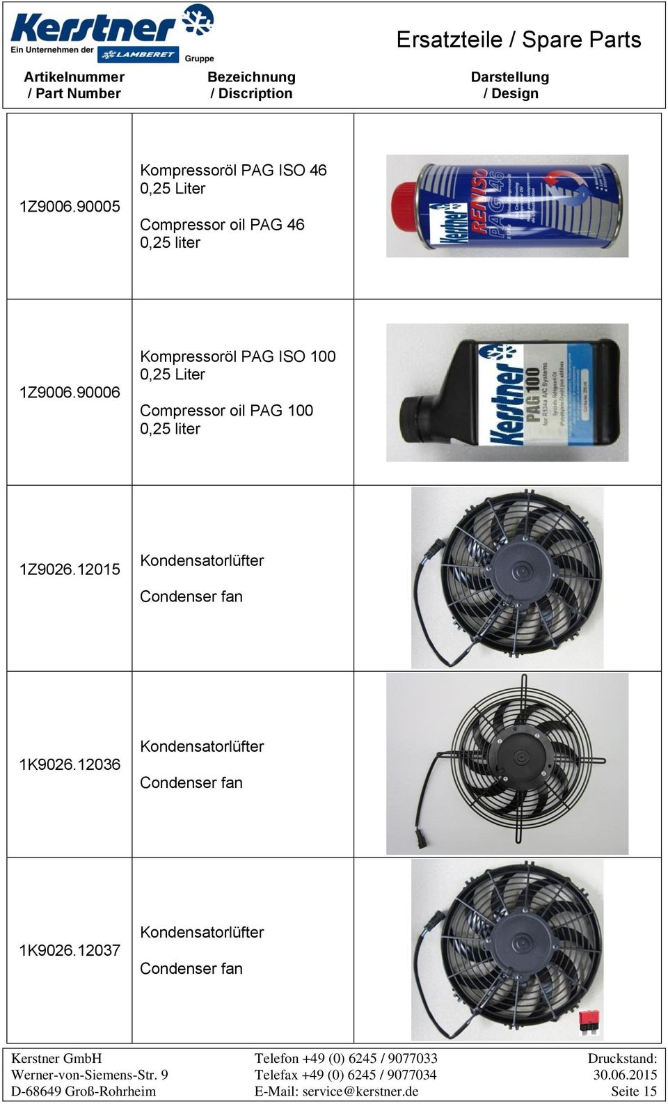 12015 Kondensatorlüfter Condenser fan 1K9026.12036 Kondensatorlüfter Condenser fan 1K9026.