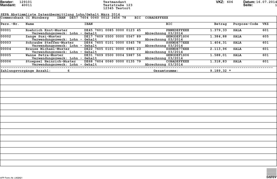 Name IBAN BIC Betrag Purpose-Code VKZ 00001 Roehrich Knut-Muster DE45 7601 0085 0000 0123 45 PBNKDEFFXXX 1.