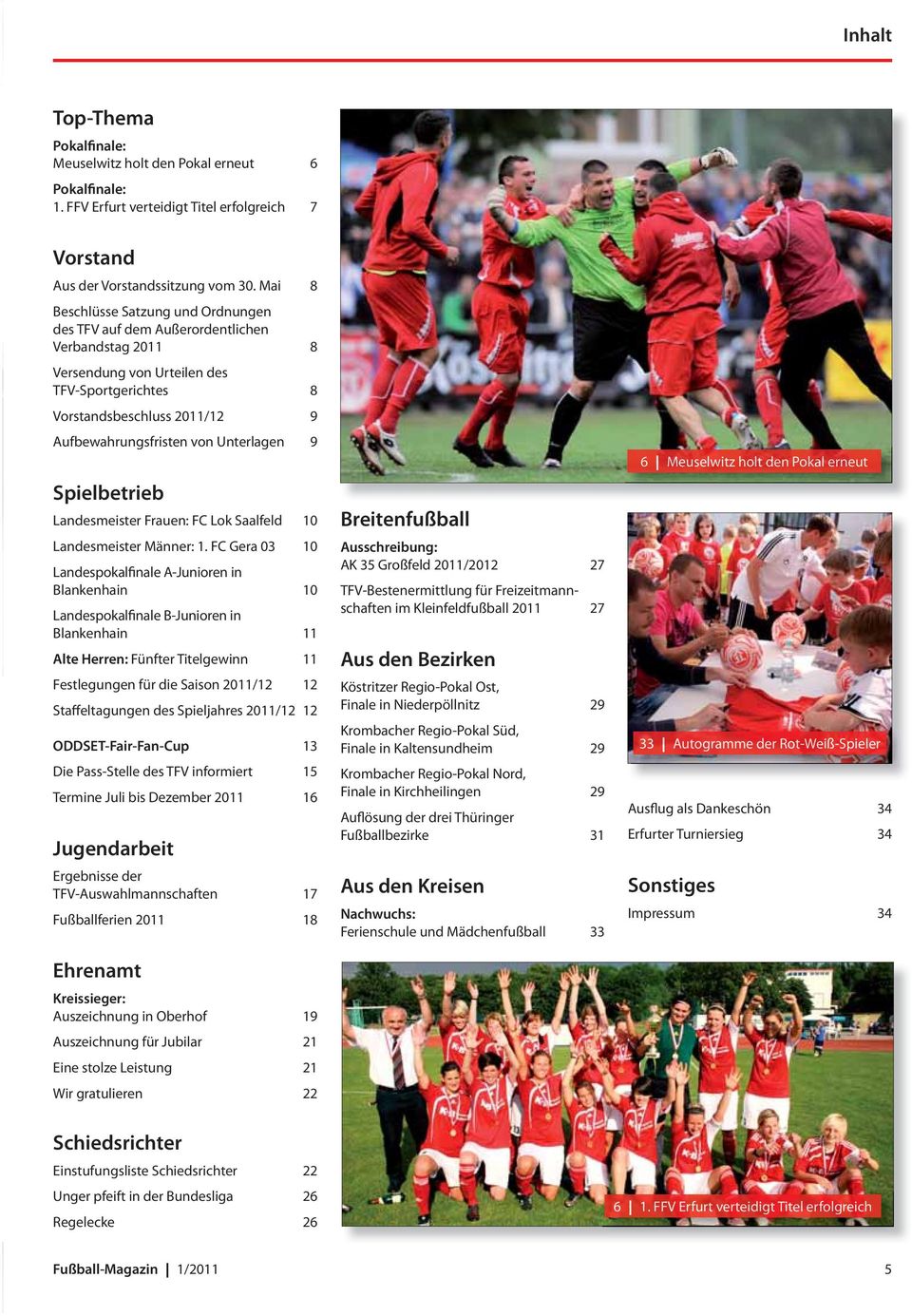 Unterlagen 9 Spielbetrieb Landesmeister Frauen: FC Lok Saalfeld 10 Landesmeister Männer: 1.