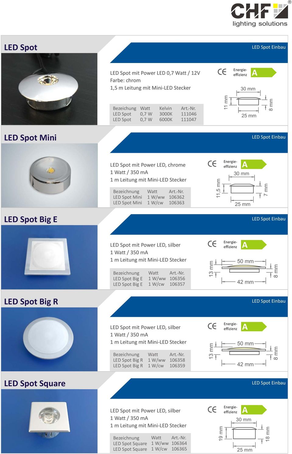 7 mm LED Spot Big E LED Spot Einbau LED Spot mit Power LED, silber 1 / 350 m 1 m Leitung mit Mini-LED Stecker LED Spot Big E LED Spot Big E 1 W/ww 1 W/cw 106356 106357 13 mm 50 mm 42 mm 8 mm LED Spot