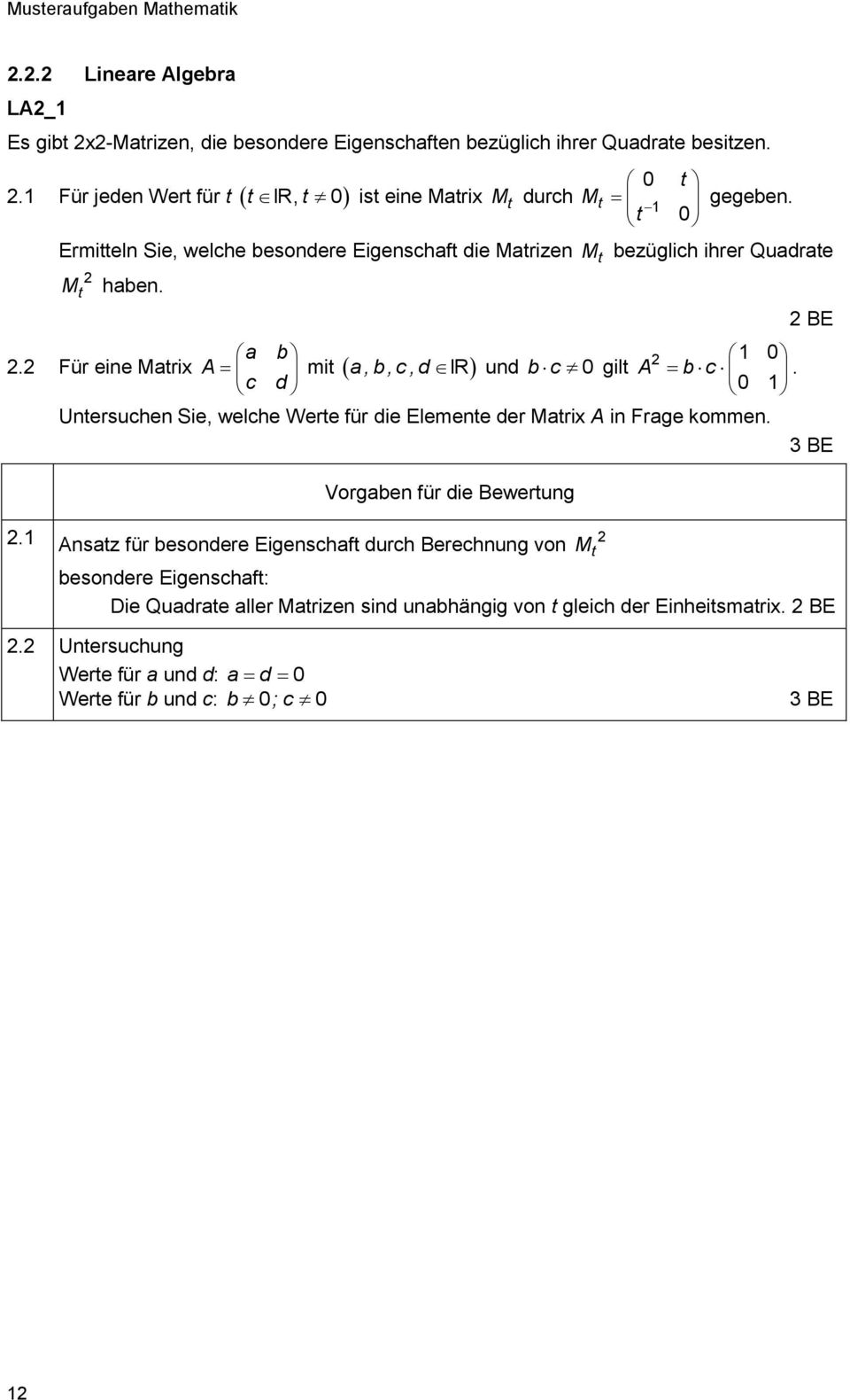 Quadrate gilt 1 0 A b c 0 1 Untersuchen Sie, welche Werte für die Elemente der Matrix A in Frage kommen 1 Ansatz für besondere Eigenschaft durch Berechnung von M