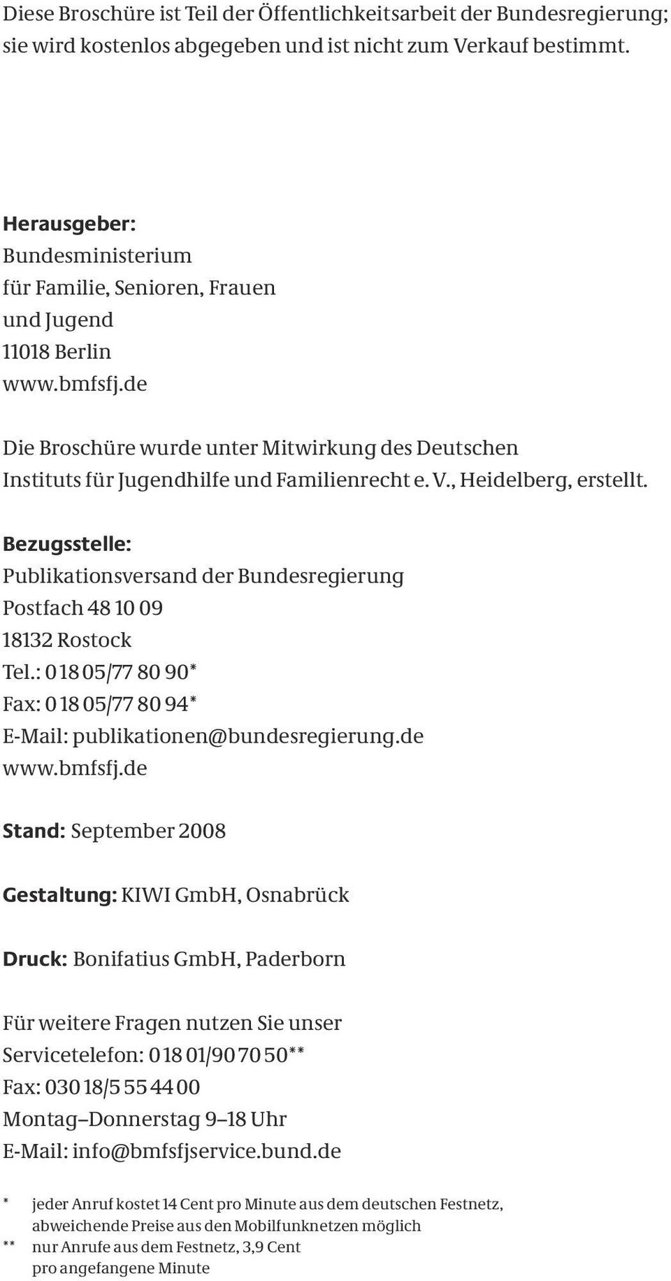 , Heidelberg, erstellt. Bezugsstelle: Publikationsversand der Bundesregierung Postfach 48 10 09 18132 Rostock Tel.: 0 18 05/77 80 90* Fax: 0 18 05/77 80 94* E-Mail: publikationen@bundesregierung.