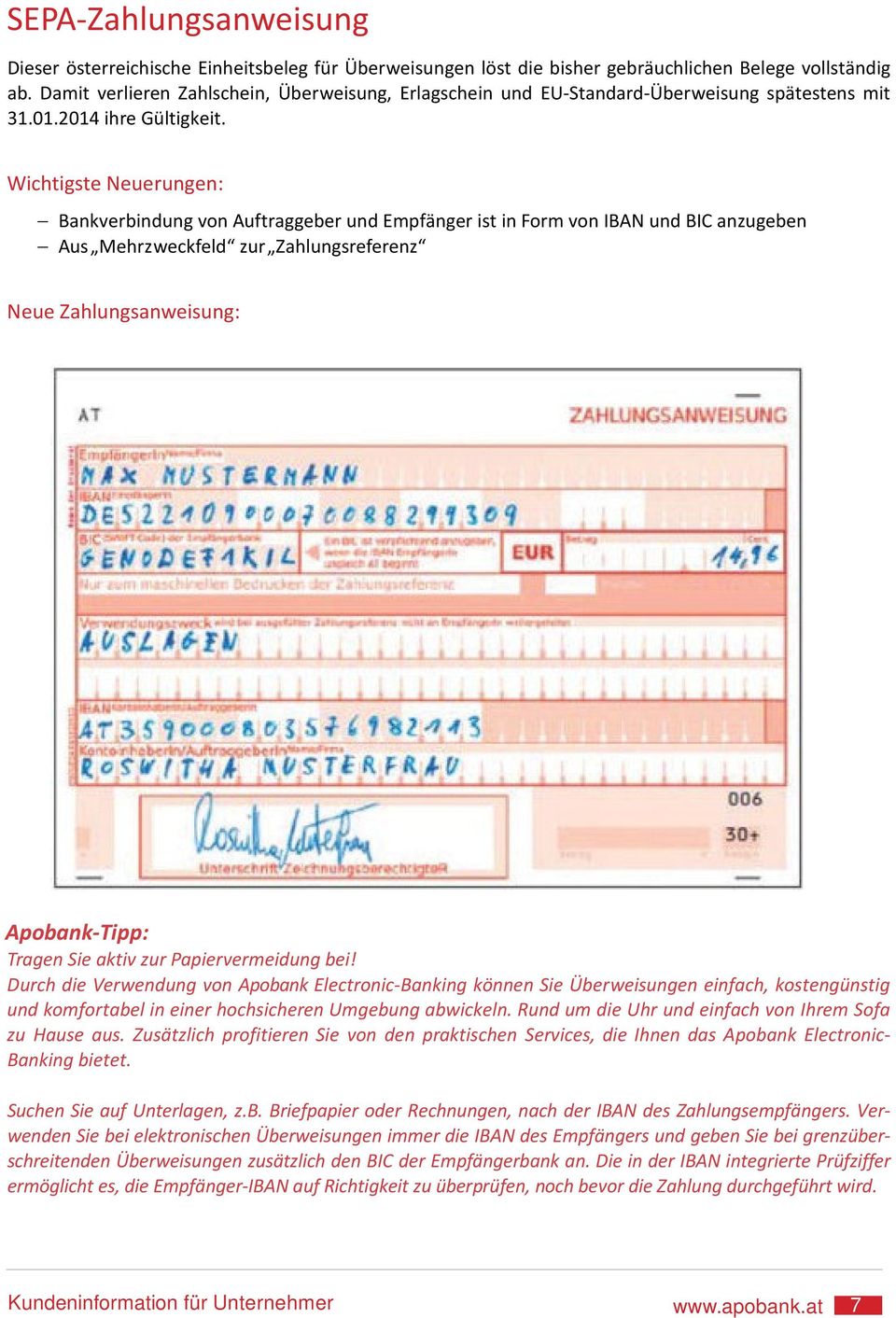 Wichtigste Neuerungen: Bankverbindung von Auftraggeber und Empfänger ist in Form von IBAN und BIC anzugeben Aus Mehrzweckfeld zur Zahlungsreferenz Neue Zahlungsanweisung: Apobank-Tipp: Tragen Sie