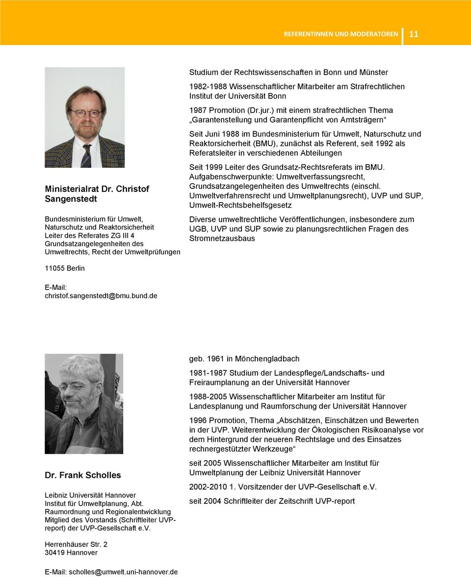 Rechtswissenschaften in Bonn und Münster 1982-1988 Wissenschaftlicher Mitarbeiter am Strafrechtlichen Institut der Universität Bonn 1987 Promotion (Dr.jur.