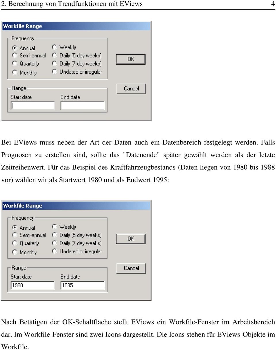 Für das Beispiel des Kraftfahrzeugbestands (Daten liegen von 1980 bis 1988 vor) wählen wir als Startwert 1980 und als Endwert 1995: Nach