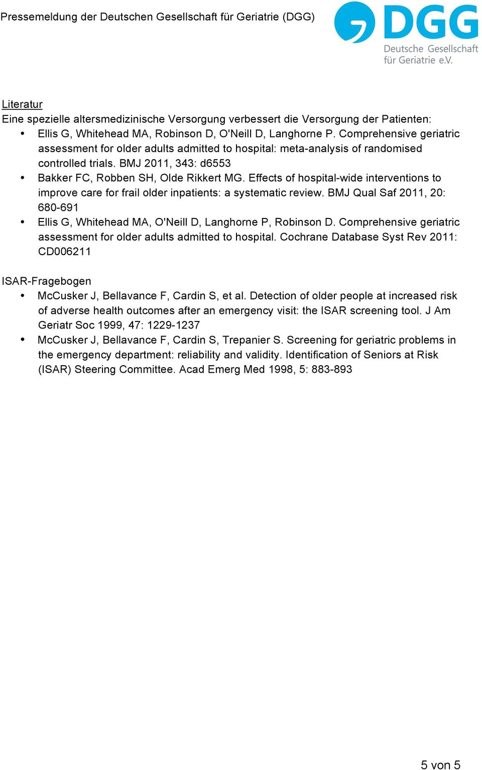 Effects of hospital-wide interventions to improve care for frail older inpatients: a systematic review. BMJ Qual Saf 2, 2: 68-69 Ellis G, Whitehead MA, O'Neill D, Langhorne P, Robinson D.