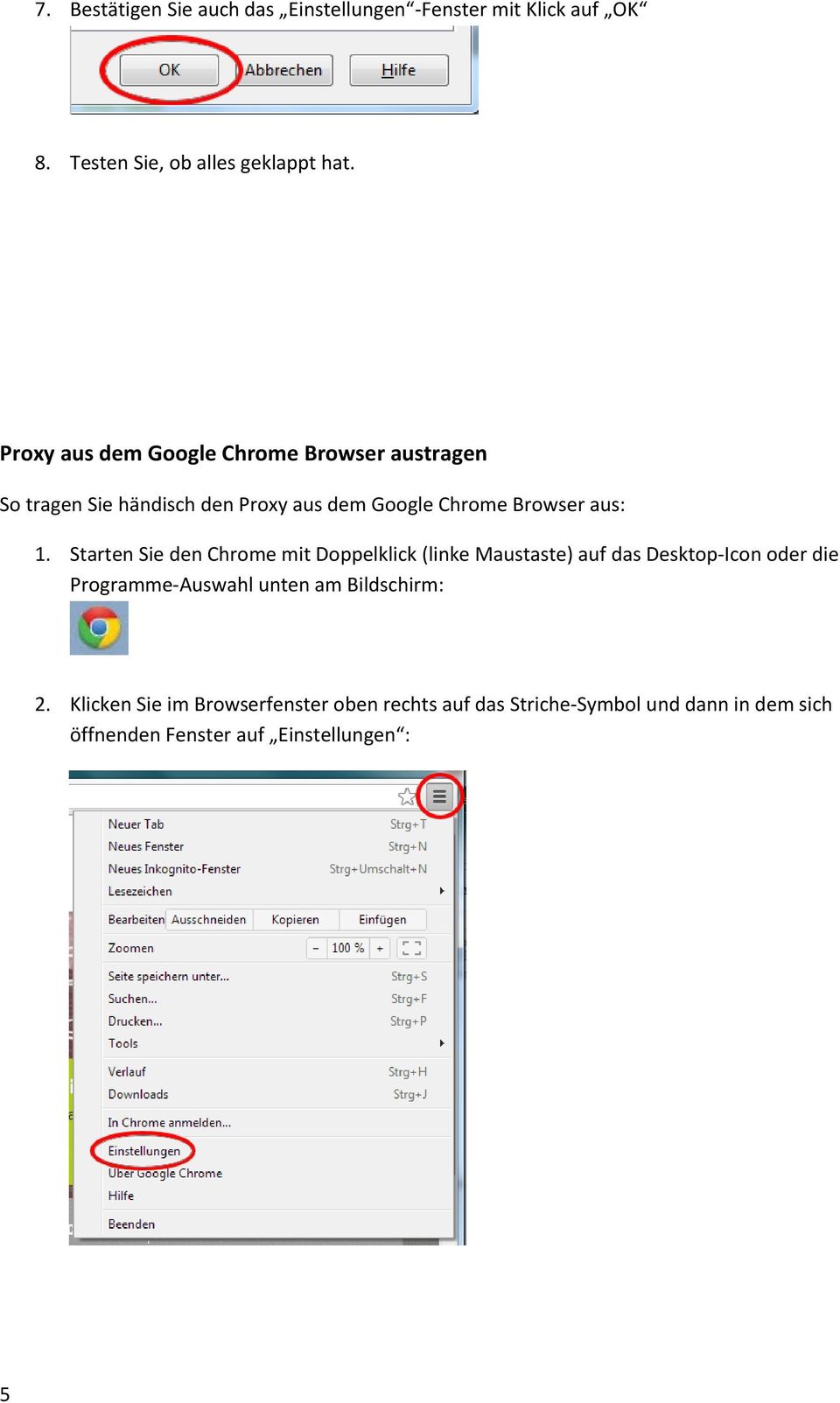 Starten Sie den Chrome mit Doppelklick (linke Maustaste) auf das Desktop Icon oder die Programme Auswahl unten am