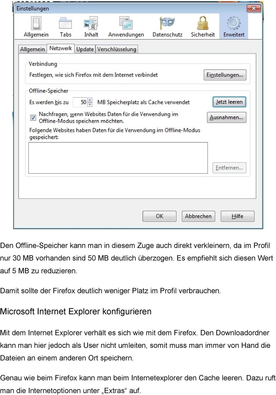 Microsoft Internet Explorer konfigurieren Mit dem Internet Explorer verhält es sich wie mit dem Firefox.