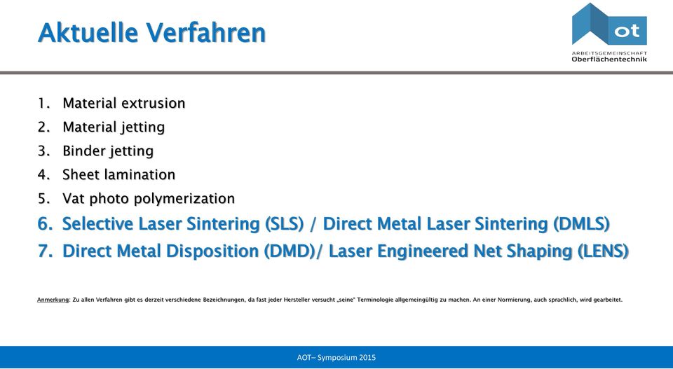Direct Metal Disposition (DMD)/ Laser Engineered Net Shaping (LENS) Anmerkung: Zu allen Verfahren gibt es derzeit