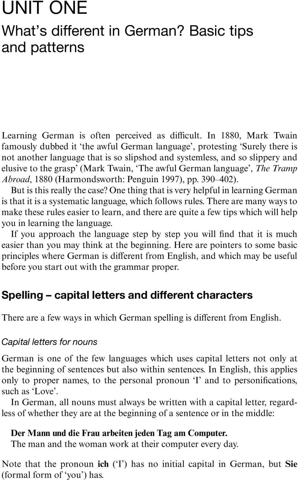 Twain, The awful German language, The Tramp Abroad, 1880 (Harmondsworth: Penguin 1997), pp. 390 402). But is this really the case?