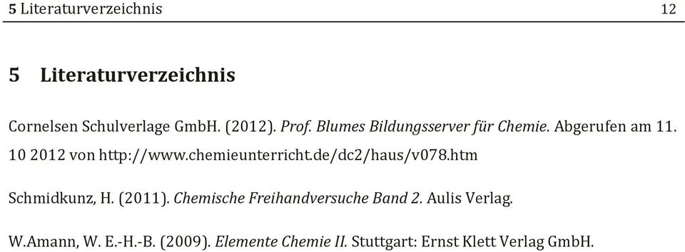 chemieunterricht.de/dc2/haus/v078.htm Schmidkunz, H. (2011).