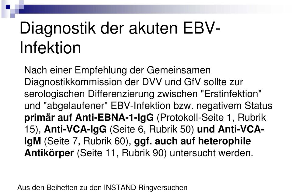 negativem Status primär auf Anti-EBNA-1-IgG (Protokoll-Seite 1, Rubrik 15), Anti-VCA-IgG (Seite 6, Rubrik 50) und