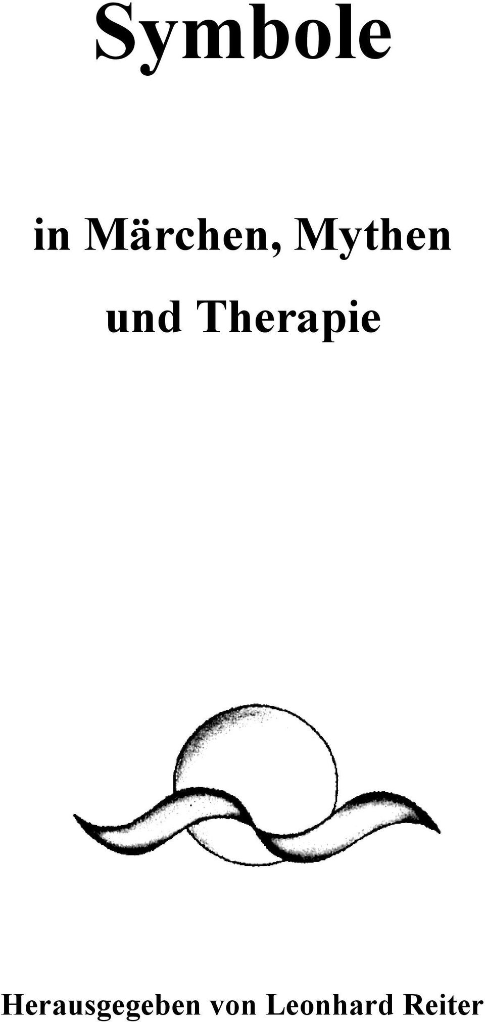 Symbole In Marchen Mythen Und Therapie Herausgegeben Von Leonhard Reiter Pdf Kostenfreier Download