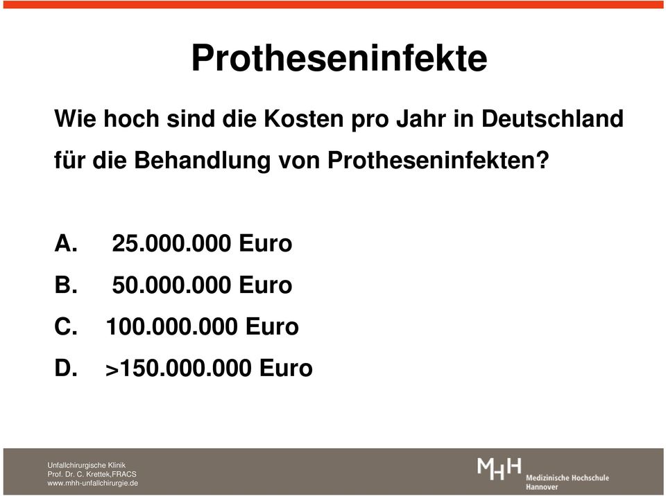 Protheseninfekten? A. 25.000.000 Euro B. 50.