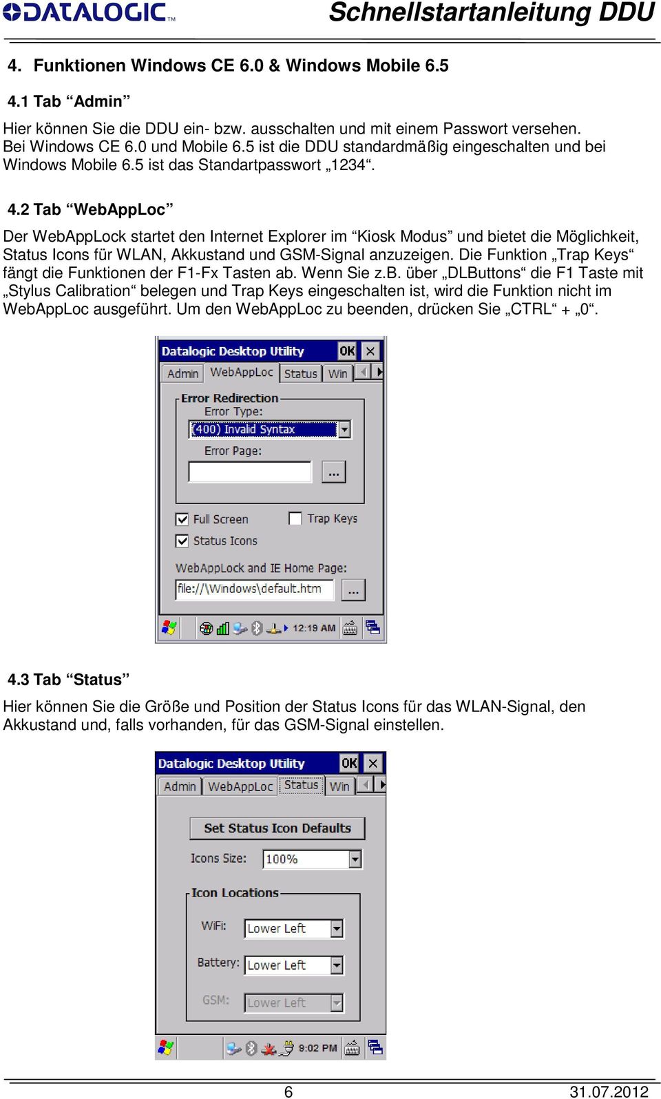 2 Tab WebAppLoc Der WebAppLock startet den Internet Explorer im Kiosk Modus und bietet die Möglichkeit, Status Icons für WLAN, Akkustand und GSM-Signal anzuzeigen.