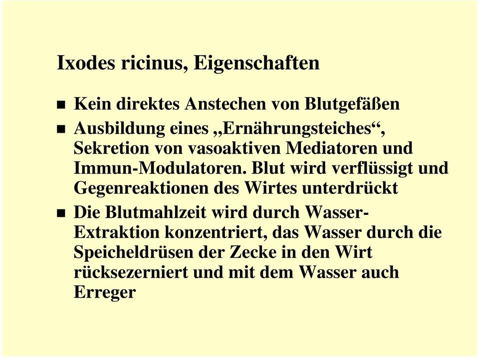 Blut wird verflüssigt und Gegenreaktionen des Wirtes unterdrückt Die Blutmahlzeit wird durch