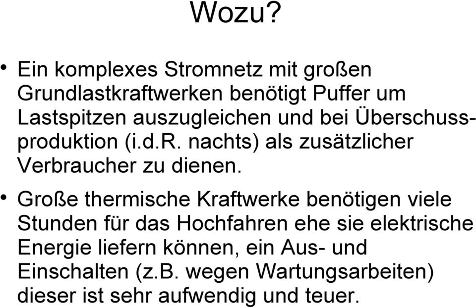 Große thermische Kraftwerke benötigen viele Stunden für das Hochfahren ehe sie elektrische Energie