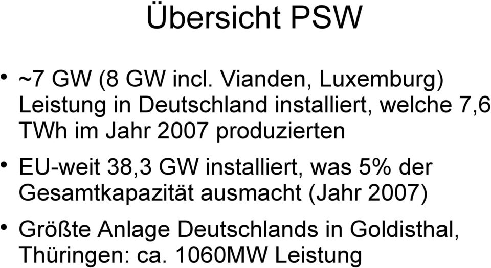 TWh im Jahr 2007 produzierten EU-weit 38,3 GW installiert, was 5% der