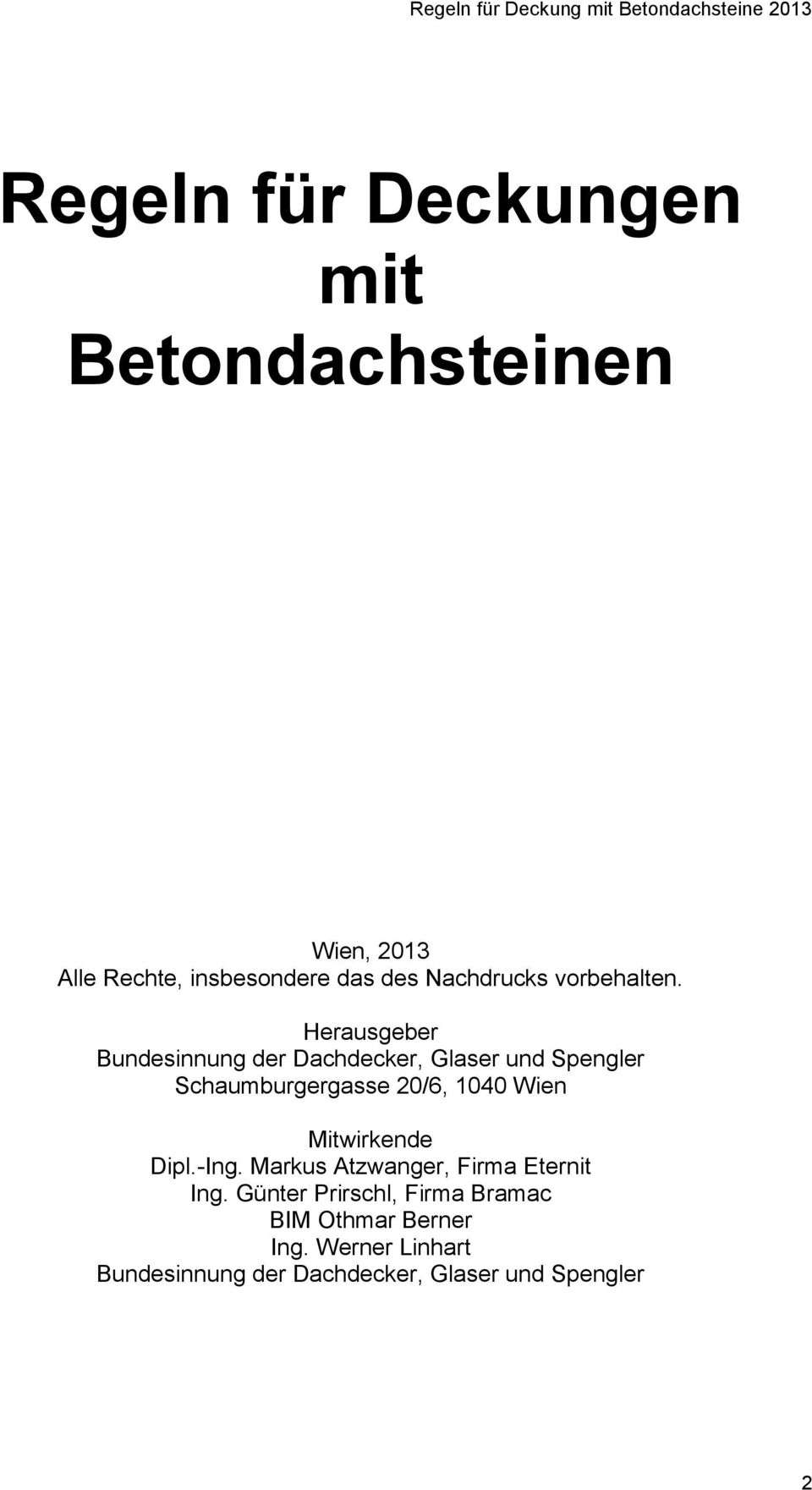 Herausgeber Bundesinnung der Dachdecker, Glaser und Spengler Schaumburgergasse 20/6, 1040 Wien