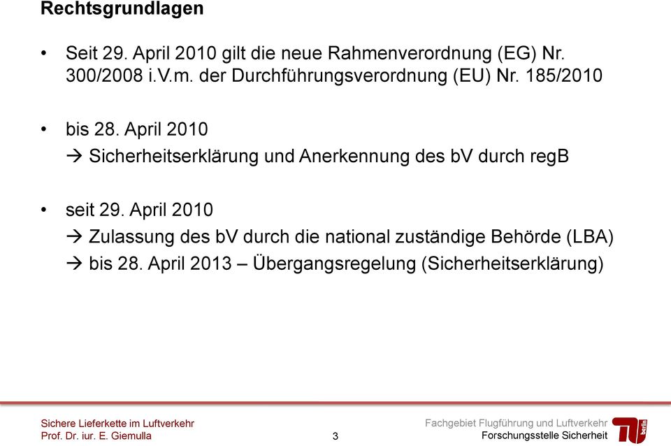 April 2010 Sicherheitserklärung und Anerkennung des bv durch regb seit 29.