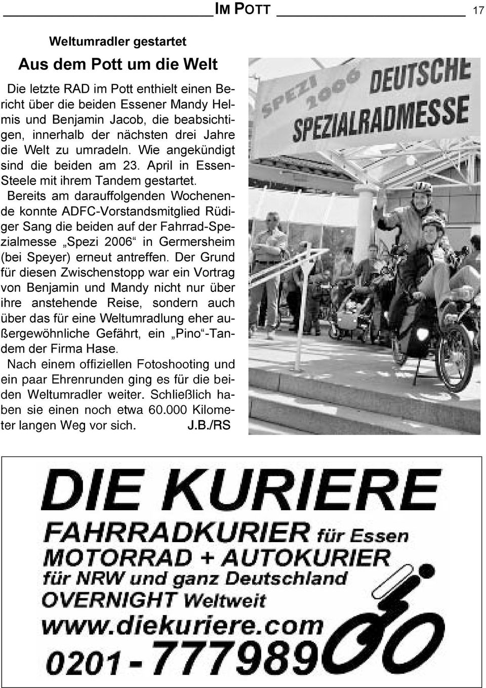 Bereits am darauffolgenden Wochenende konnte ADFC-Vorstandsmitglied Rüdiger Sang die beiden auf der Fahrrad-Spezialmesse Spezi 2006 in Germersheim (bei Speyer) erneut antreffen.