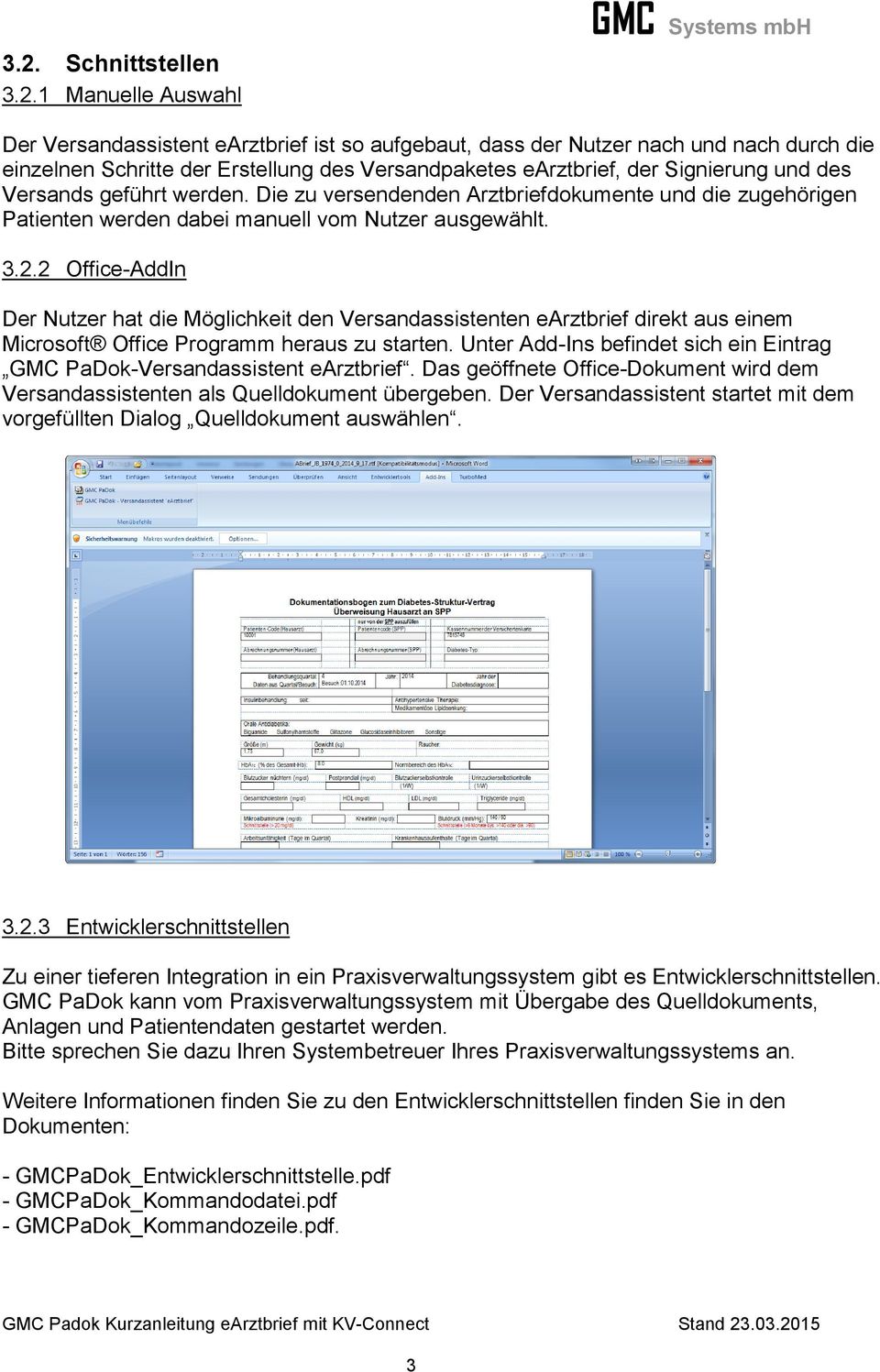 2 Office-AddIn Der Nutzer hat die Möglichkeit den Versandassistenten earztbrief direkt aus einem Microsoft Office Programm heraus zu starten.
