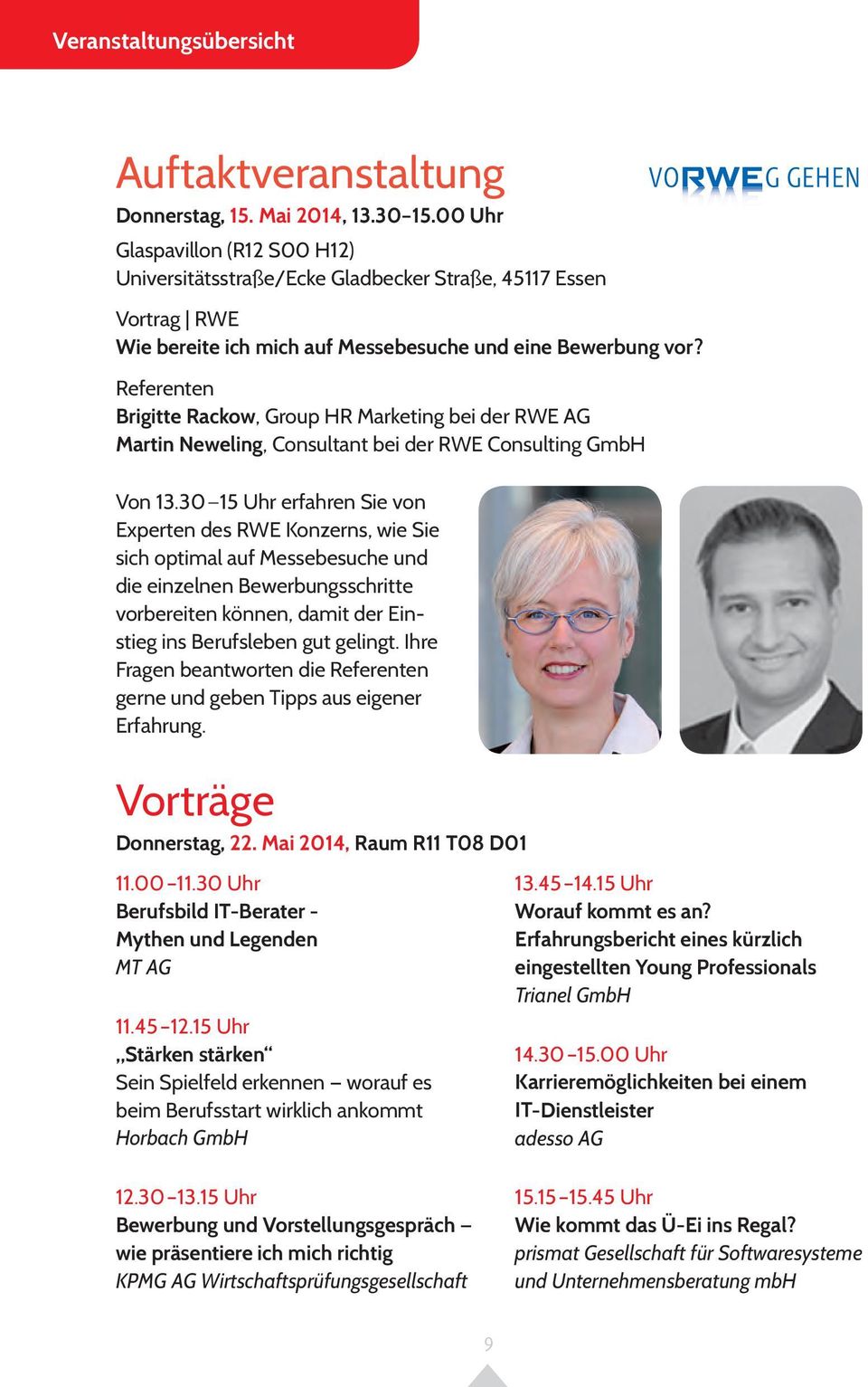 Referenten Brigitte Rackow, Group HR Marketing bei der RWE AG Martin Neweling, Consultant bei der RWE Consulting GmbH Von 13.