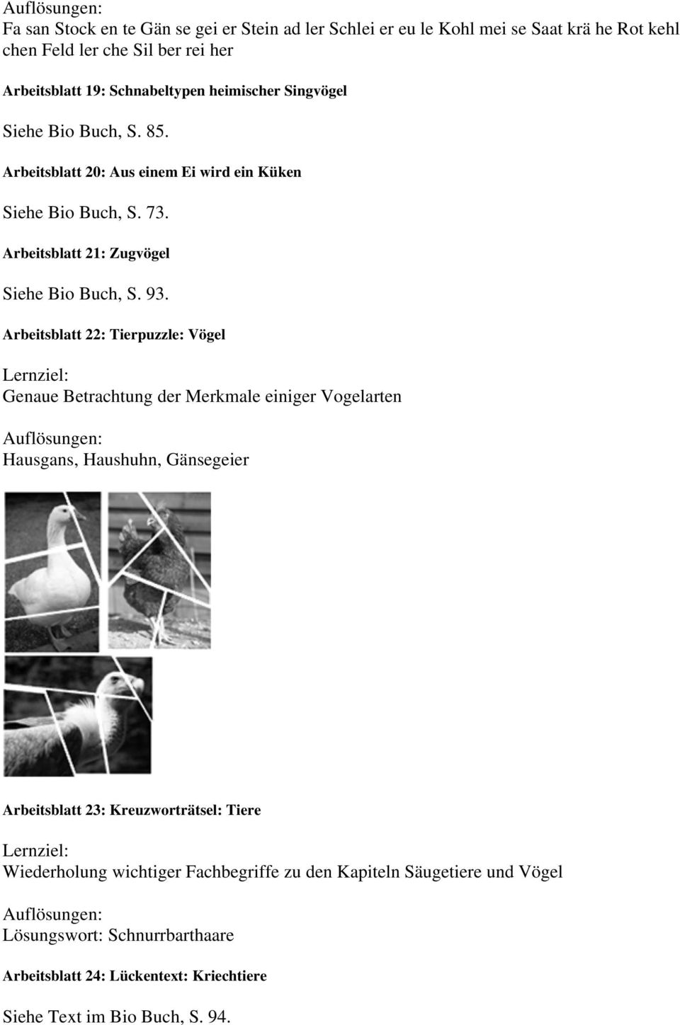 Arbeitsblatt 22: Tierpuzzle: Vögel Genaue Betrachtung der Merkmale einiger Vogelarten Hausgans, Haushuhn, Gänsegeier Arbeitsblatt 23: Kreuzworträtsel: Tiere