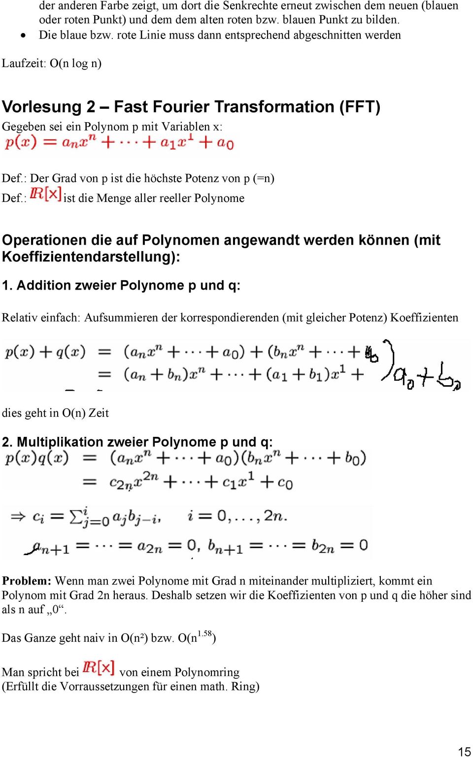: Der Grad von p ist die höchste Potenz von p (=n) Def.: ist die Menge aller reeller Polynome Operationen die auf Polynomen angewandt werden können (mit Koeffizientendarstellung): 1.