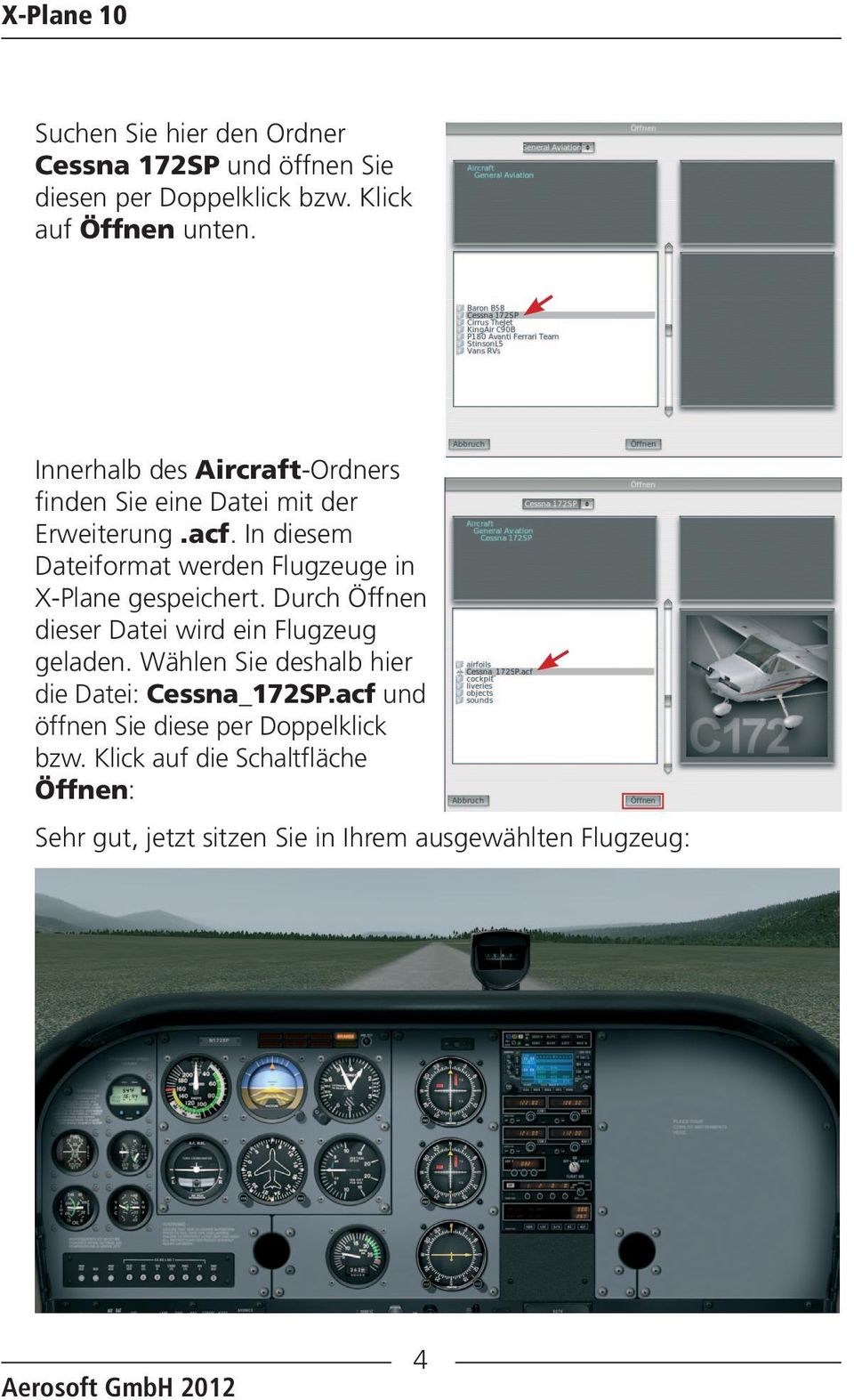 In diesem Dateiformat werden Flugzeuge in X-Plane gespeichert. Durch Öffnen dieser Datei wird ein Flugzeug geladen.