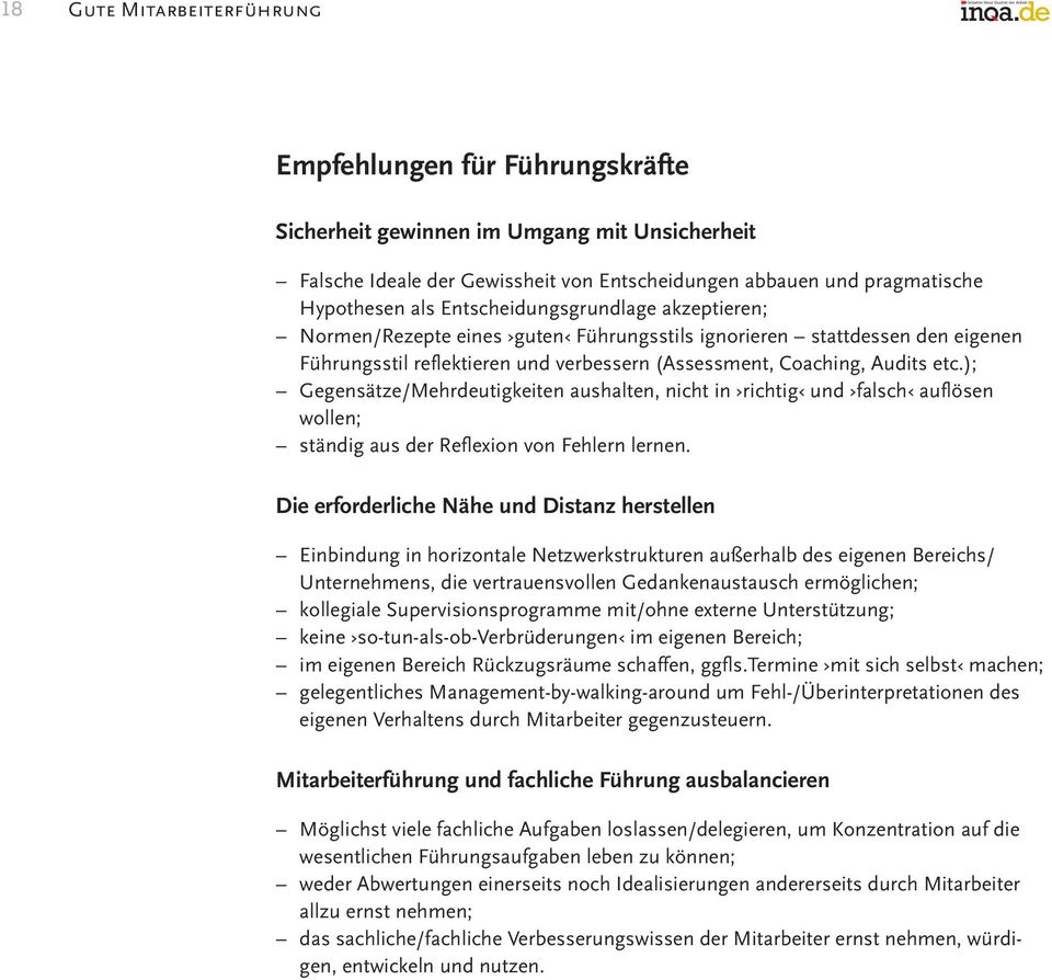 ); Gegensätze/Mehrdeutigkeiten aushalten, nicht in richtig und falsch auflösen wollen; ständig aus der Reflexion von Fehlern lernen.