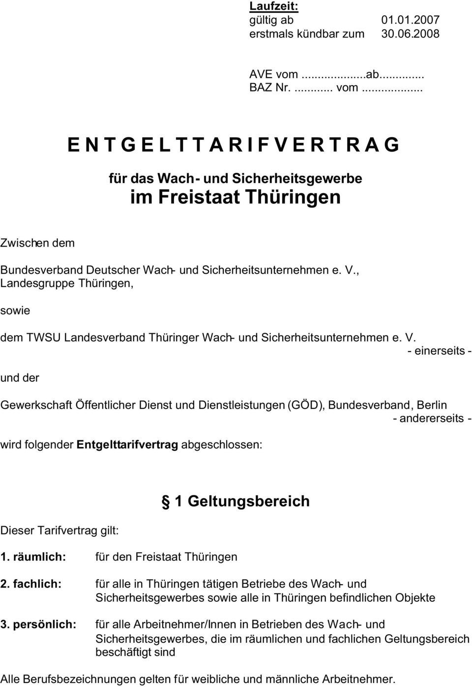 , Landesgruppe Thüringen, sowie dem TWSU Landesverband Thüringer Wach- und Sicherheitsunternehmen e. V.