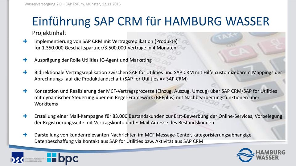 Abrechnungs- auf die Produktlandschaft (SAP for Utilities => SAP CRM) Konzeption und Realisierung der MCF-Vertragsprozesse (Einzug, Auszug, Umzug) über SAP CRM/SAP for Utilities mit dynamischer