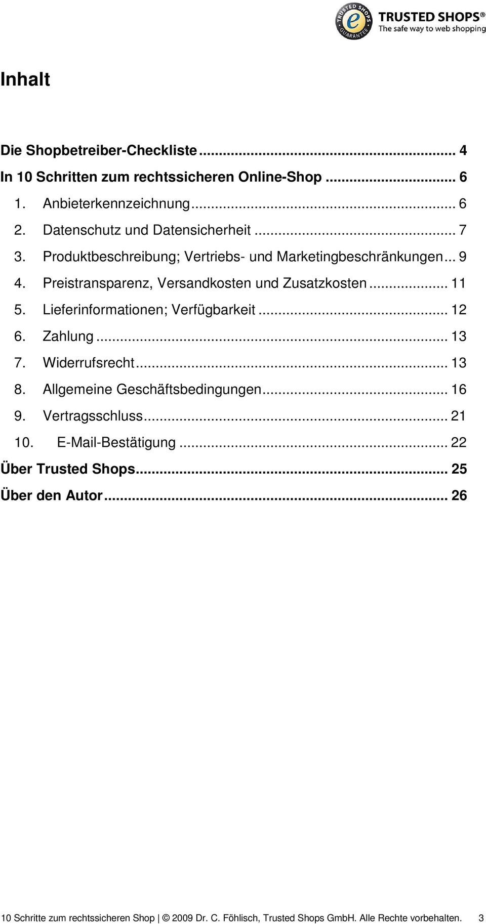 Preistransparenz, Versandkosten und Zusatzkosten... 11 5. Lieferinformationen; Verfügbarkeit... 12 6. Zahlung... 13 7. Widerrufsrecht... 13 8.