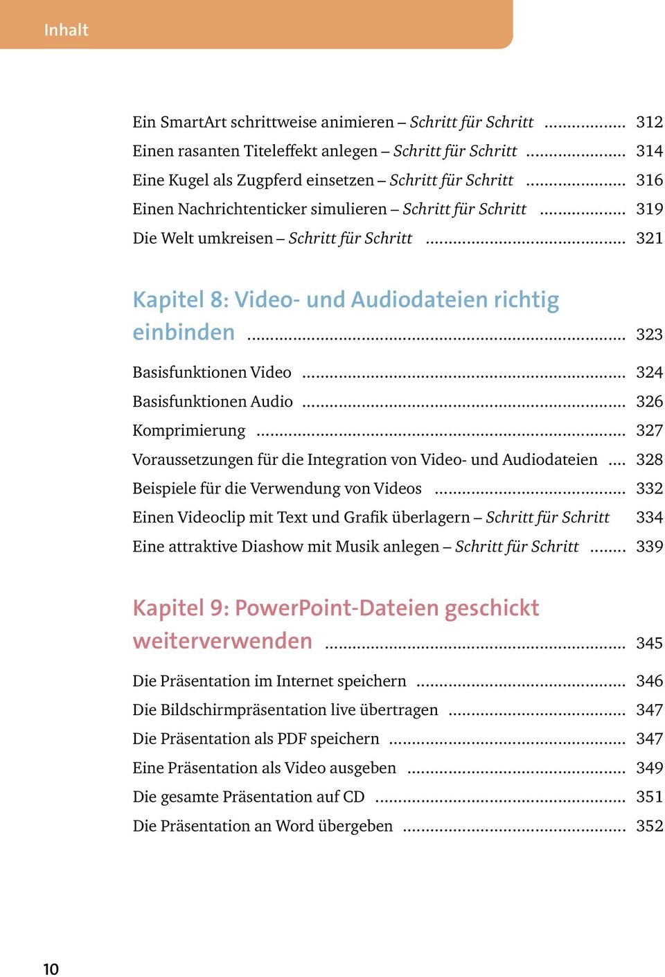 .. 324 Basisfunktionen Audio... 326 Komprimierung... 327 Voraussetzungen für die Integration von Video- und Audiodateien... 328 Beispiele für die Verwendung von Videos.