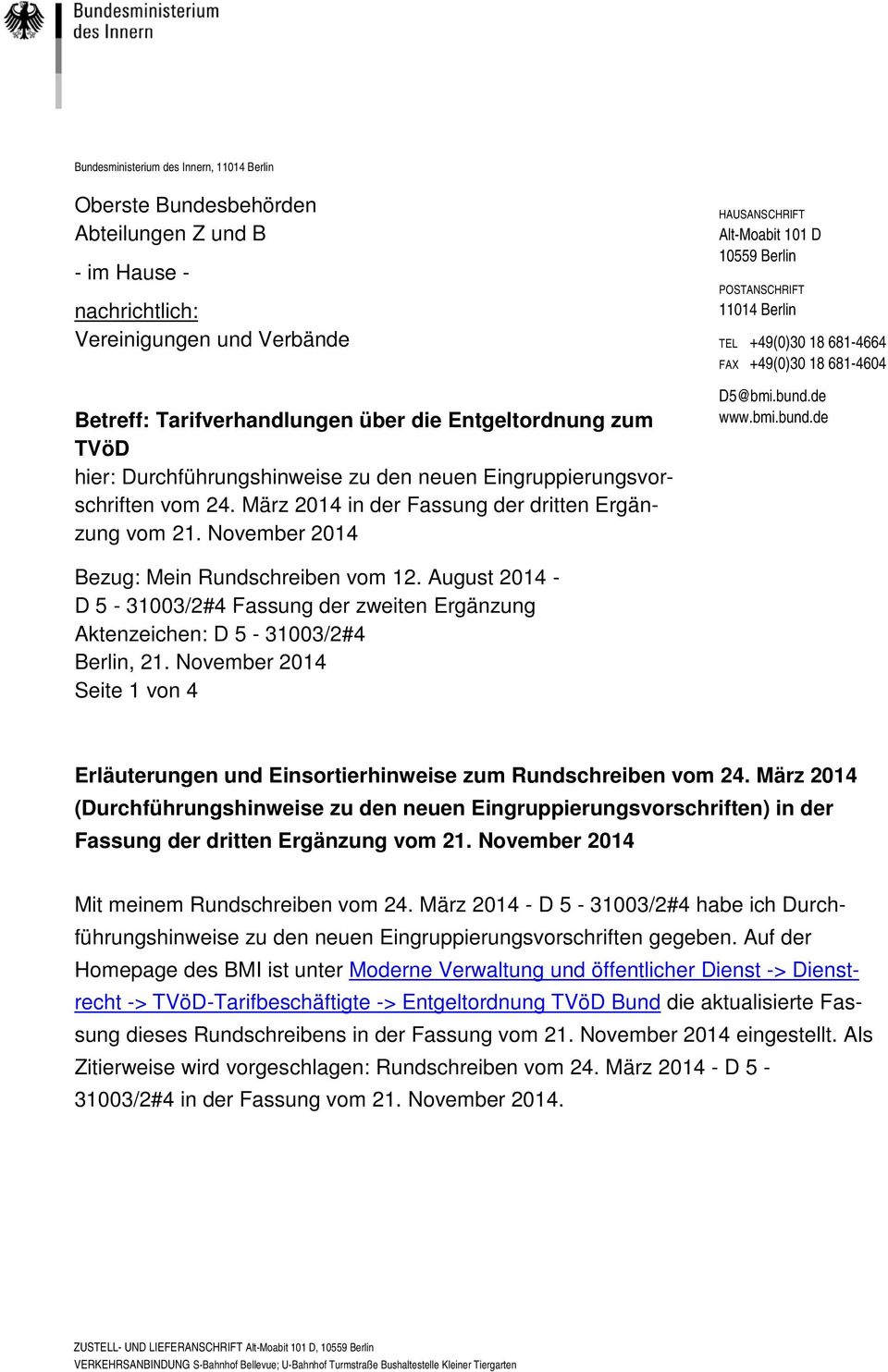 November 2014 HAUSANSCHRIFT Alt-Moabit 101 D 10559 Berlin POSTANSCHRIFT 11014 Berlin TEL +49(0)30 18 681-4664 FAX +49(0)30 18 681-4604 D5@bmi.bund.de www.bmi.bund.de Bezug: Mein Rundschreiben vom 12.