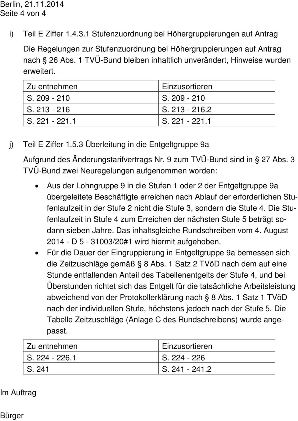 3 Überleitung in die Entgeltgruppe 9a Aufgrund des Änderungstarifvertrags Nr. 9 zum TVÜ-Bund sind in 27 Abs.