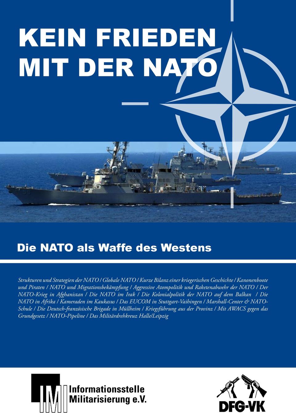 / Die Kolonialpolitik der NATO auf dem Balkan / Die NATO in Afrika / Kameraden im Kaukasus / Das EUCOM in Stuttgart-Vaihingen / Marshall-Center & NATO- Schule
