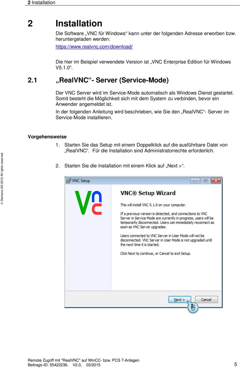 1 RealVNC - Server (Service-Mode) Der VNC Server wird im Service-Mode automatisch als Windows Dienst gestartet.