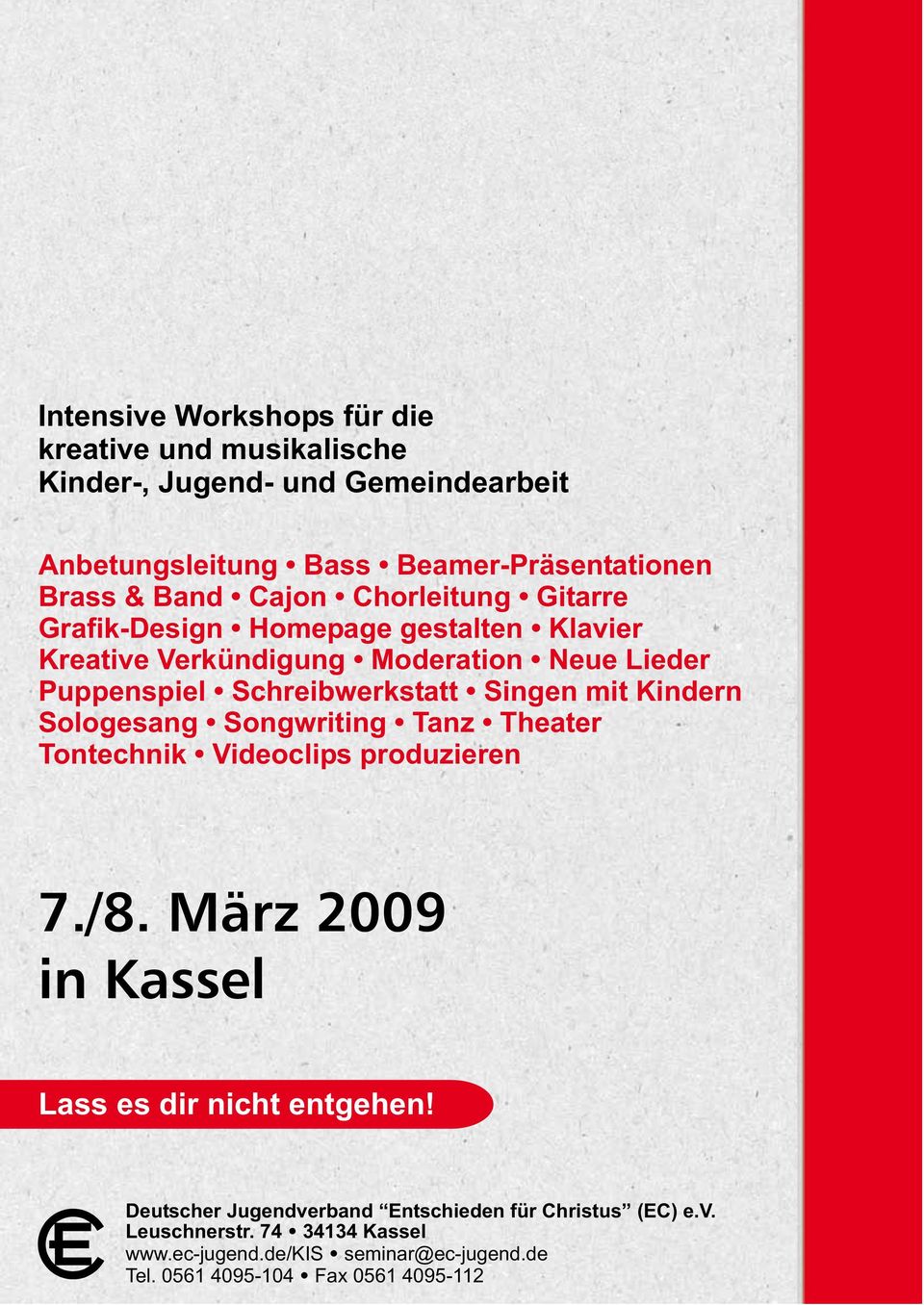 Tanz Theater Tontechnik Videoclips produzieren 7./8. März 2009 in Kassel Lass es dir nicht entgehen! Deutscher Jugendverband Entschieden für Christus (EC) e.v. Deutscher Leuschnerstr.