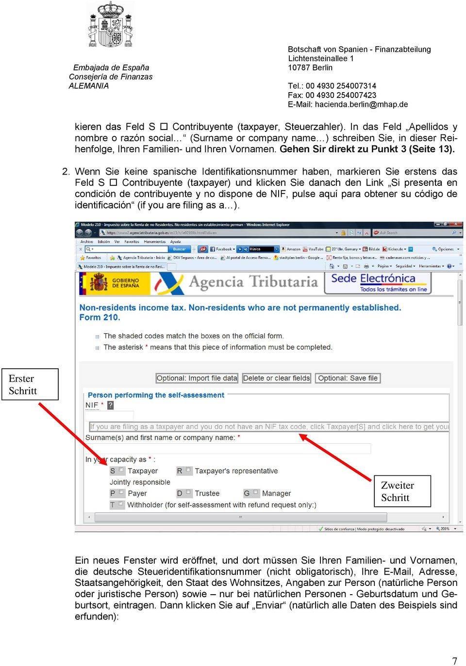 Wenn Sie keine spanische Identifikationsnummer haben, markieren Sie erstens das Feld S Contribuyente (taxpayer) und klicken Sie danach den Link Si presenta en condición de contribuyente y no dispone