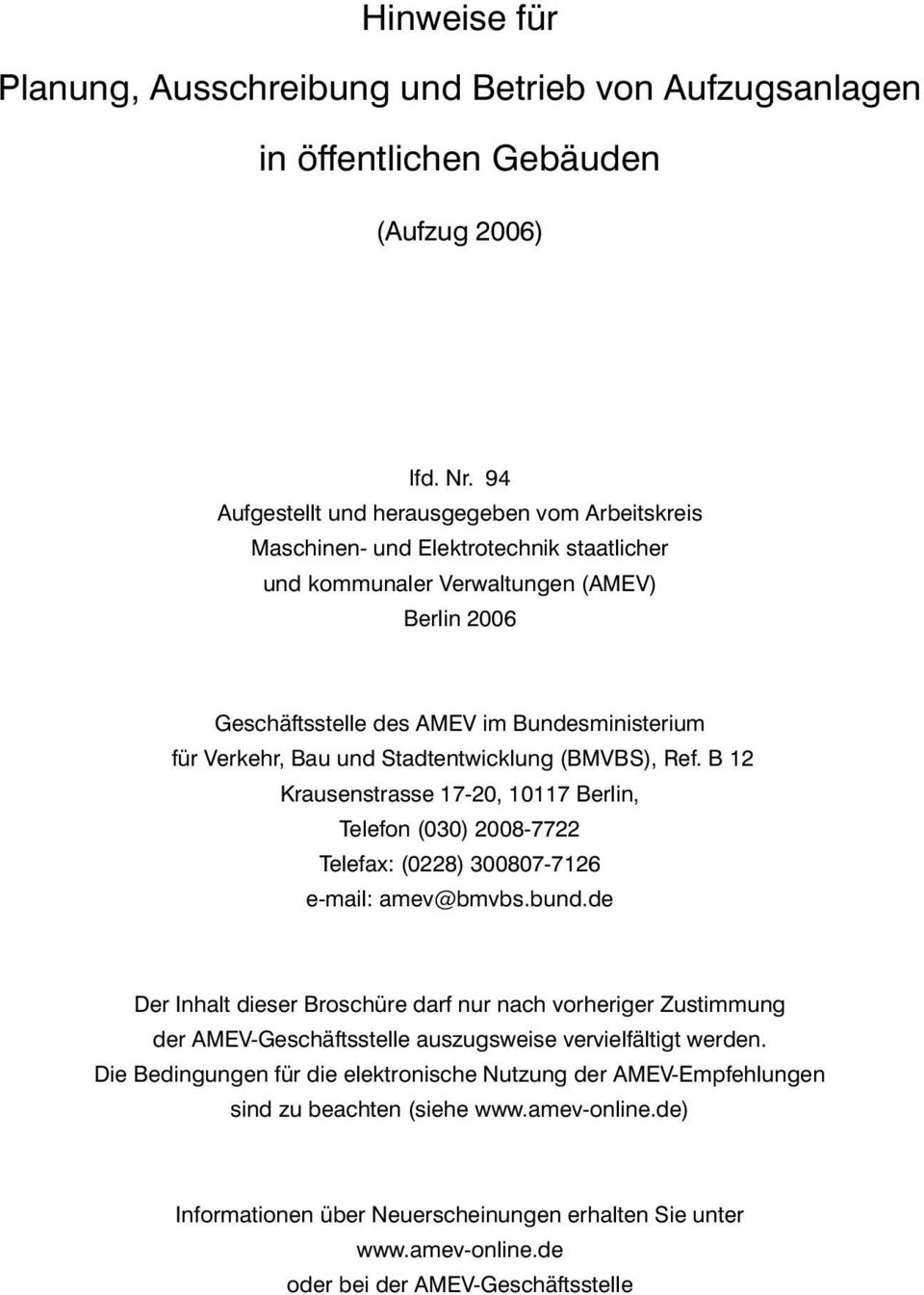 Bau und Stadtentwicklung (BMVBS), Ref. B 12 Krausenstrasse 17-20, 10117 Berlin, Telefon (030) 2008-7722 Telefax: (0228) 300807-7126 e-mail: amev@bmvbs.bund.