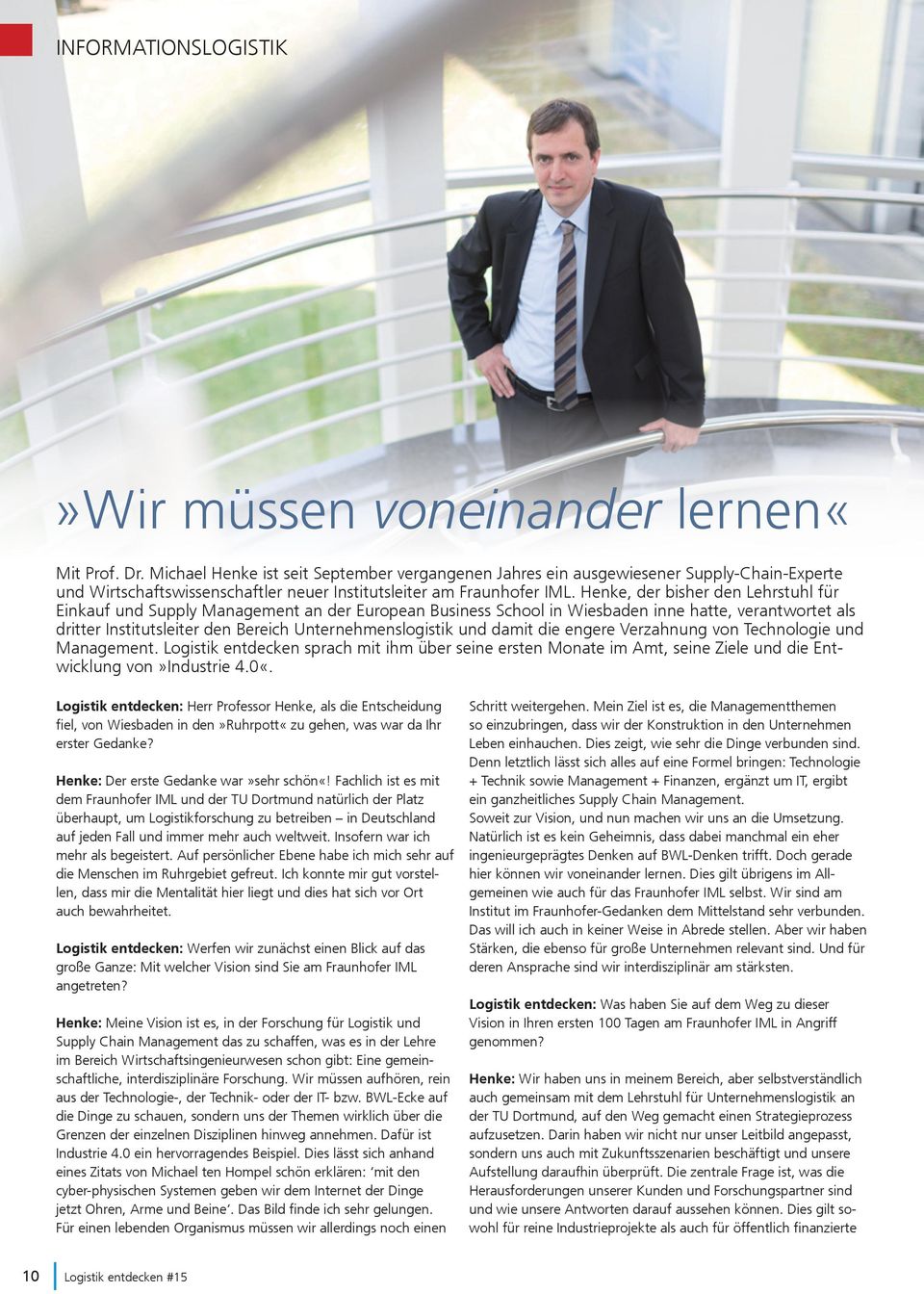 Henke, der bisher den Lehrstuhl für Einkauf und Supply Management an der European Business School in Wiesbaden inne hatte, verantwortet als dritter Institutsleiter den Bereich Unternehmenslogistik
