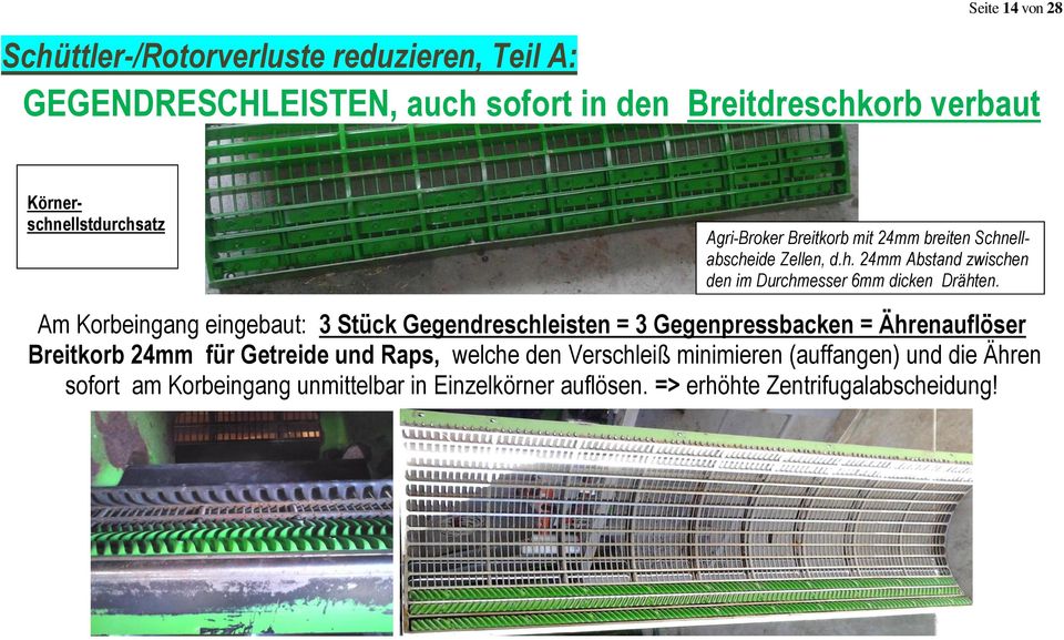 Am Korbeingang eingebaut: 3 Stück Gegendreschleisten = 3 Gegenpressbacken = Ährenauflöser Breitkorb 24mm für Getreide und Raps, welche den