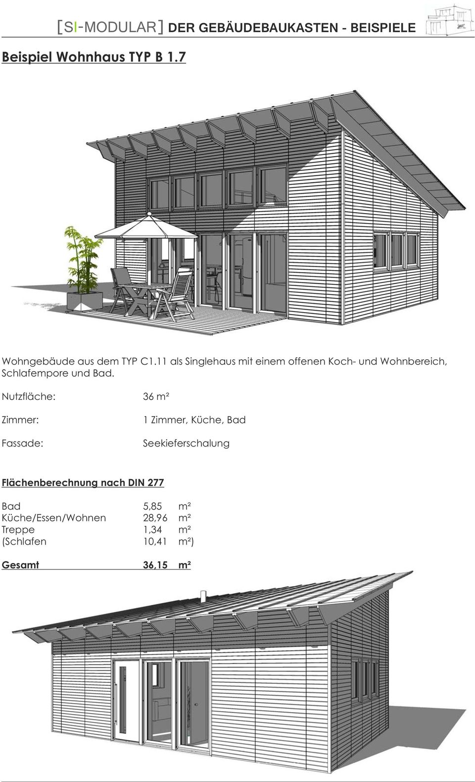 Nutzfläche: 36 m² Zimmer: Fassade: 1 Zimmer, Küche, Bad Seekieferschalung