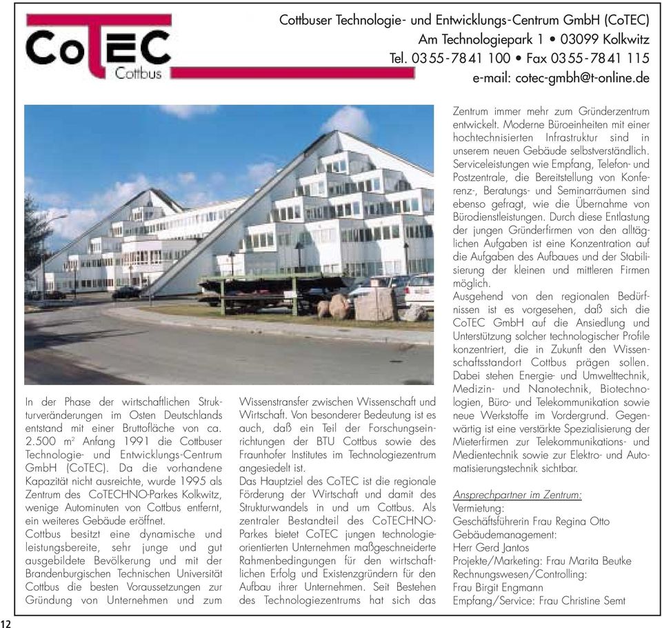 500 m 2 Anfang 1991 die Cottbuser Technologie- und Entwicklungs-Centrum GmbH (CoTEC).