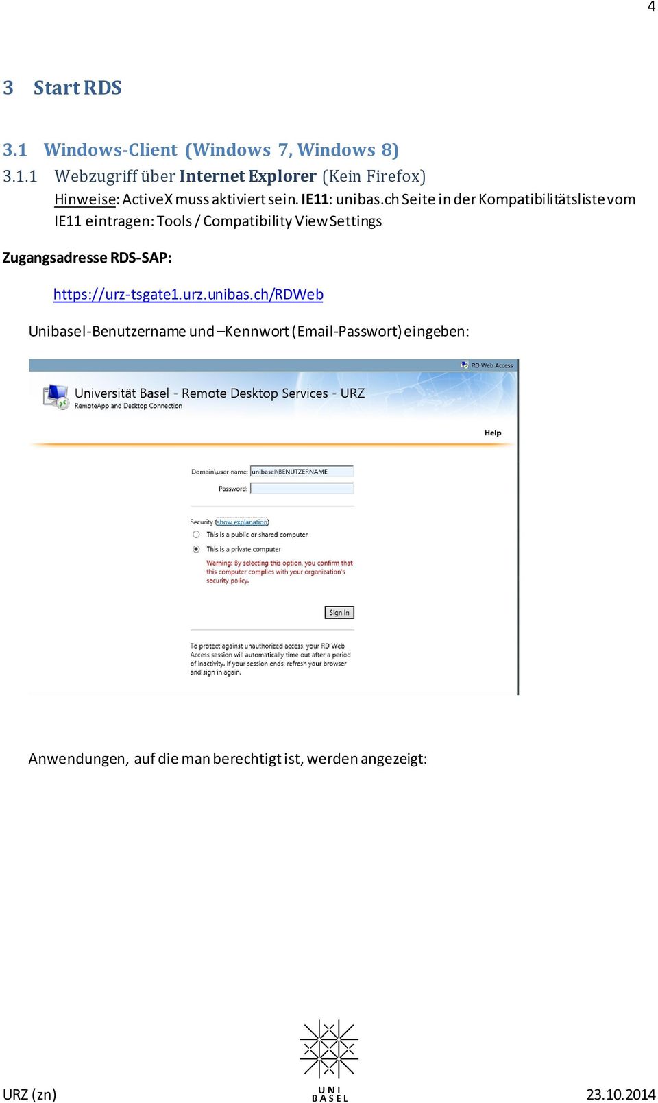 ch Seite in der Kompatibilitätsliste vom IE11 eintragen: Tools / Compatibility View Settings Zugangsadresse