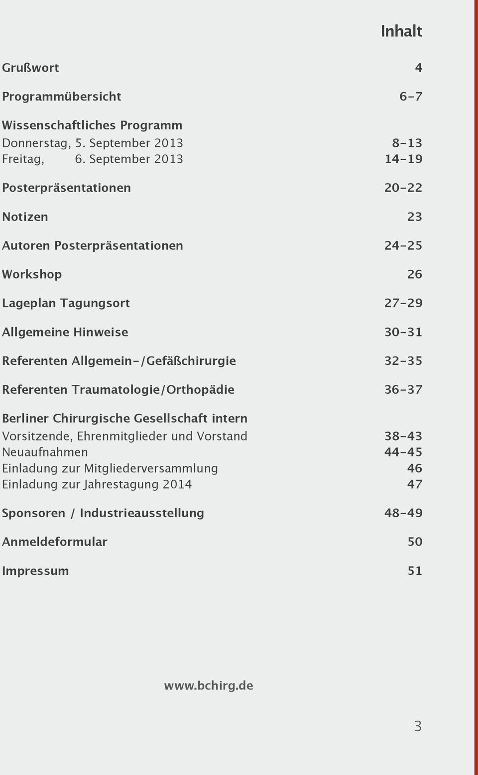 30-31 Referenten Allgemein-/Gefäßchirurgie 32-35 Referenten Traumatologie/Orthopädie 36-37 Berliner Chirurgische Gesellschaft intern Vorsitzende,