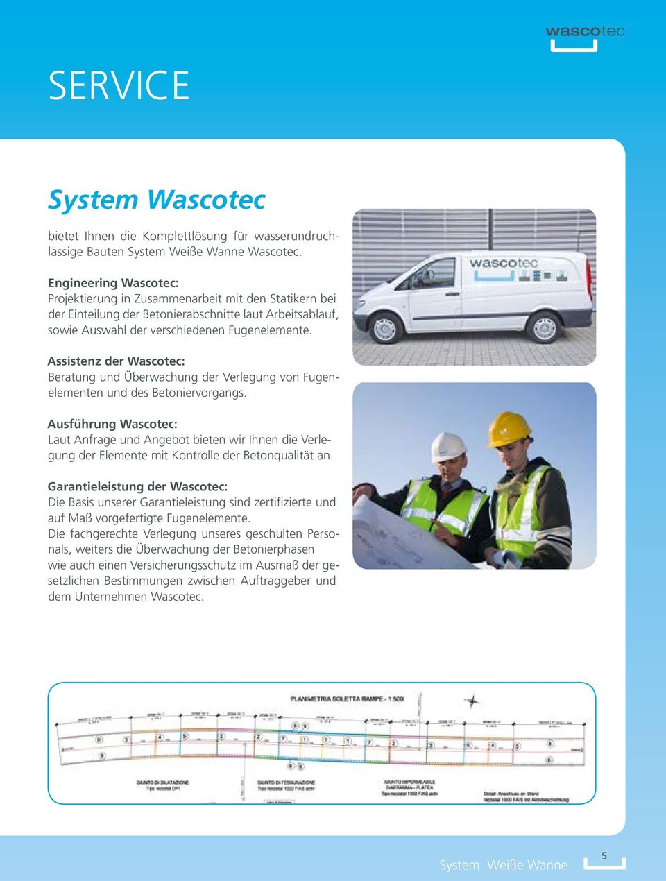 Assistenz der Wascotec: Beratung und Überwachung der Verlegung von Fugenelementen und des Betoniervorgangs.