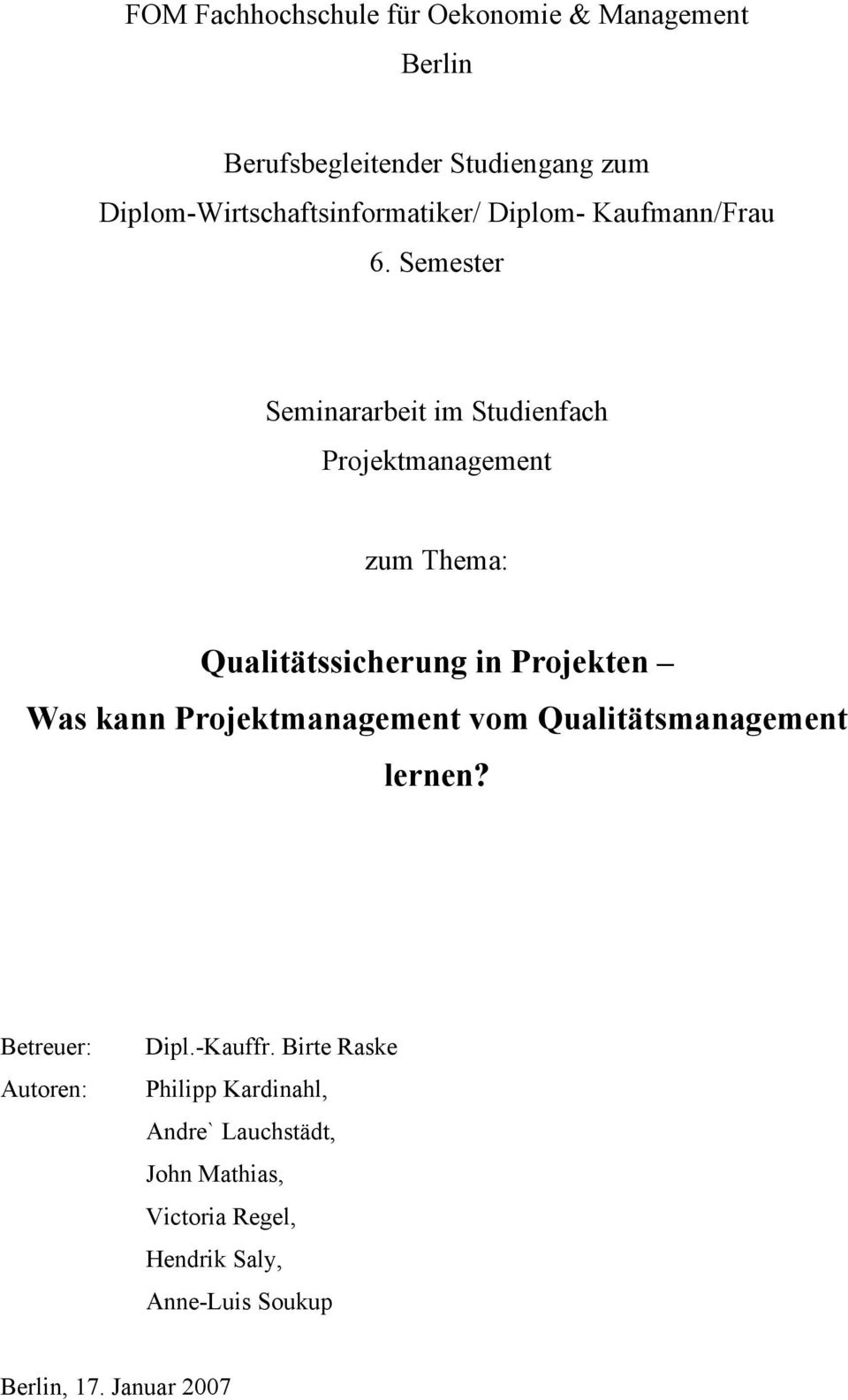 Semester Seminararbeit im Studienfach Projektmanagement zum Thema: Qualitätssicherung in Projekten Was kann